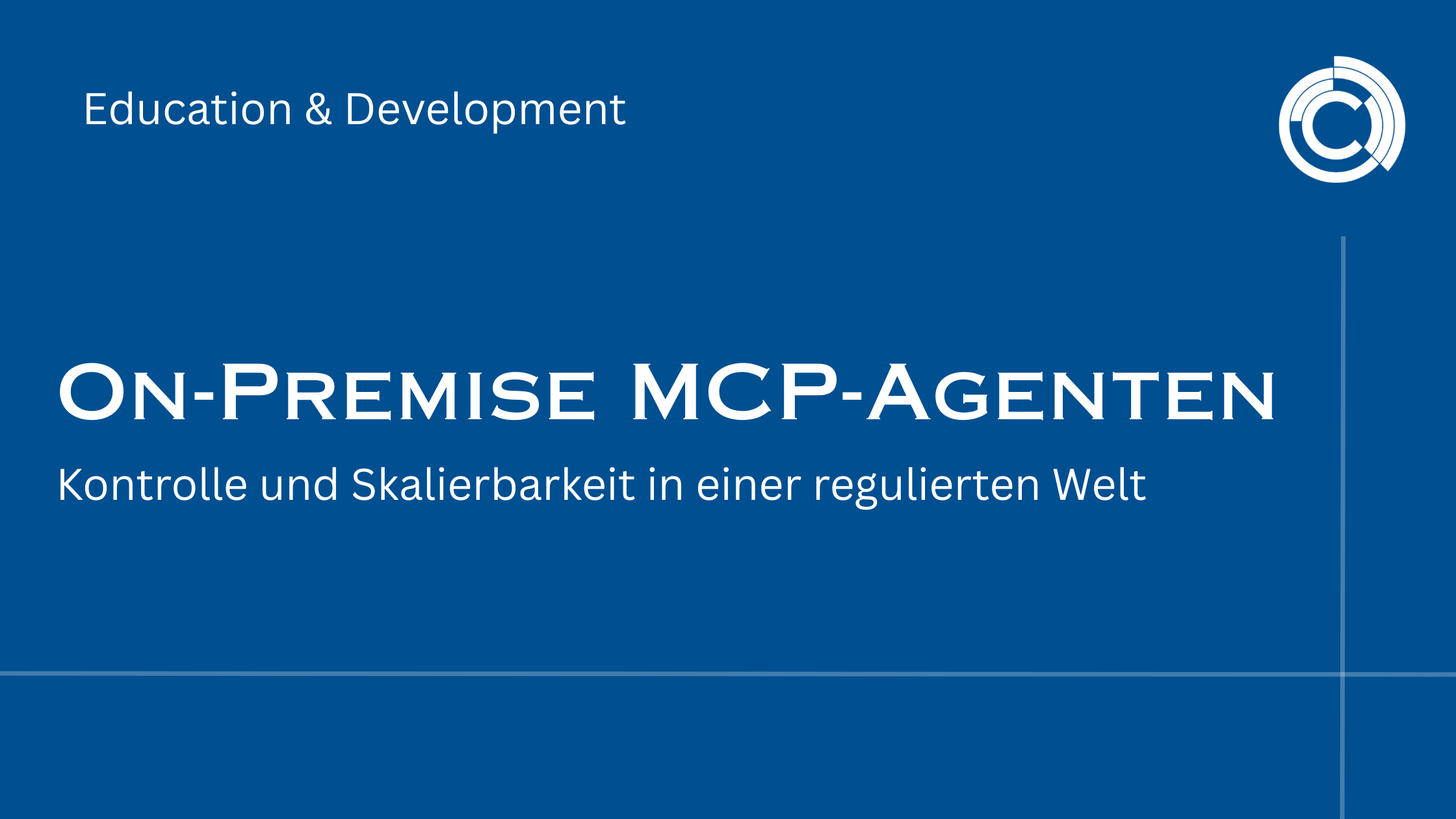 On-Premise MCP-Agenten – Kontrolle und Skalierbarkeit in einer regulierten Welt