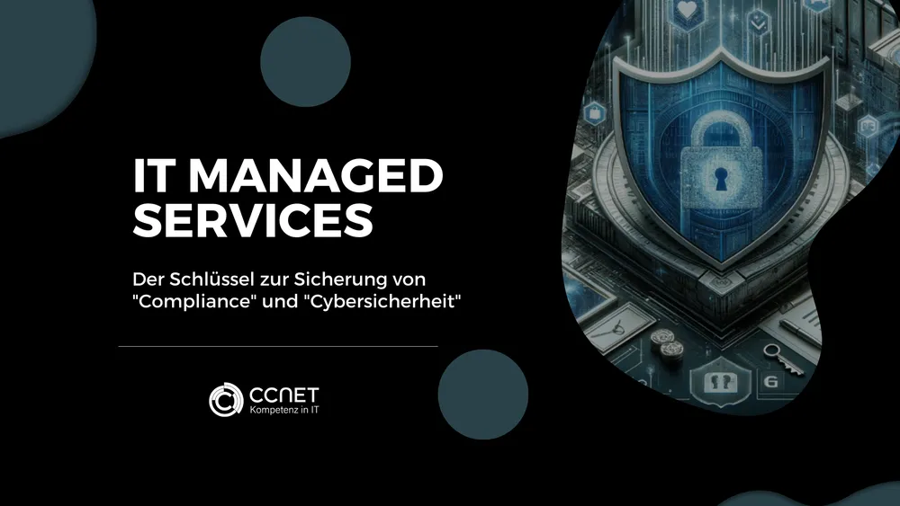 IT Managed Services. Der Schlüssel zur Sicherung von "Compliance" und "Cybersicherheit"