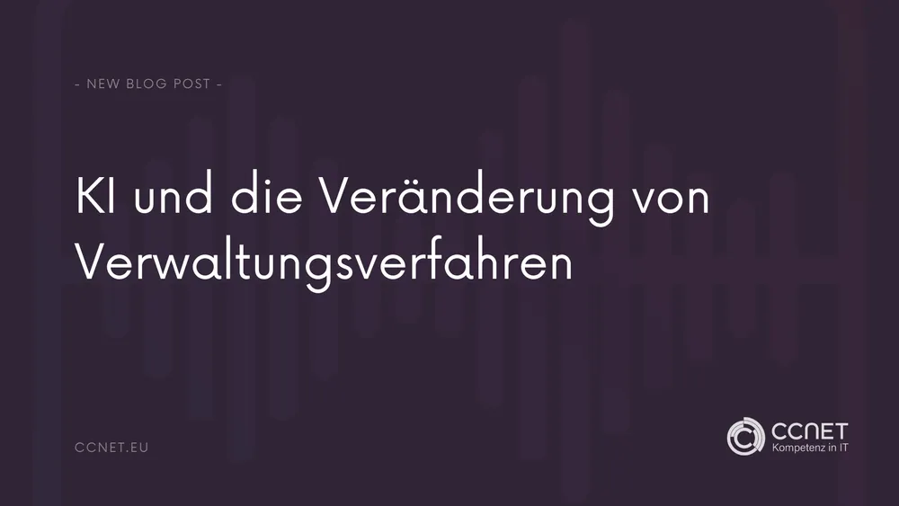 KI und die Transformation von Verwaltungsverfahren: Effizienz, Transparenz und Herausforderungen