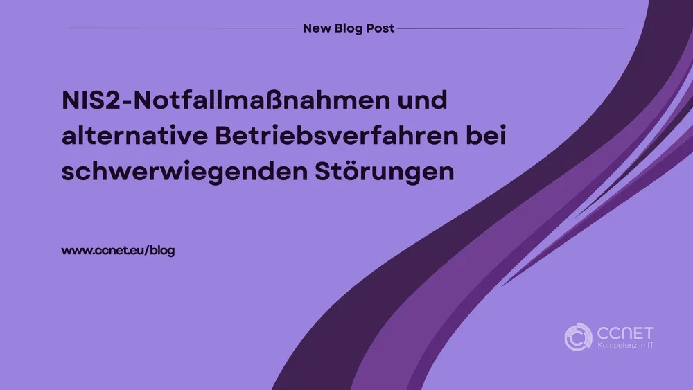 NIS2-Notfallmaßnahmen und alternative Betriebsverfahren bei schwerwiegenden Störungen