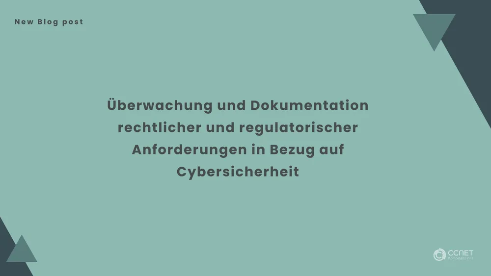 Überwachung und Dokumentation rechtlicher und regulatorischer Anforderungen in Bezug auf Cybersicherheit