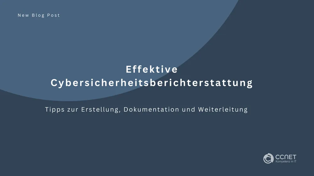 Effektive Cybersicherheitsberichterstattung: Tipps zur Erstellung, Dokumentation und Weiterleitung