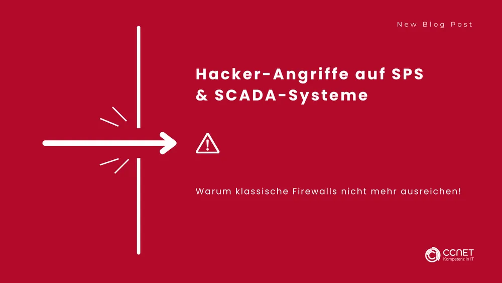 Hacker-Angriffe auf SPS & SCADA-Systeme: Warum klassische Firewalls nicht mehr ausreichen