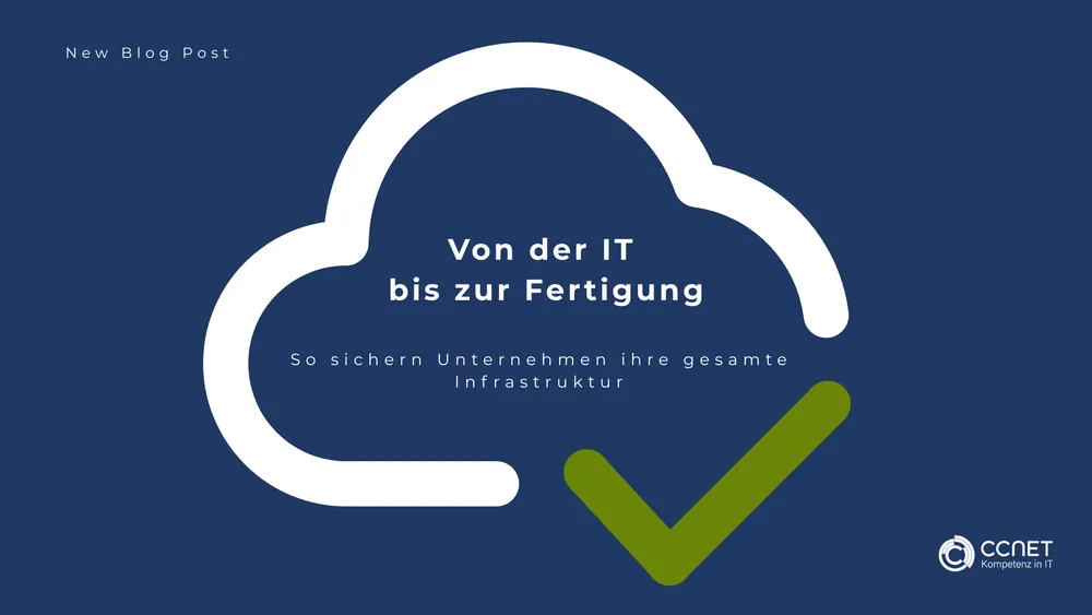 Von der IT bis zur Fertigung: So sichern Unternehmen ihre gesamte Infrastruktur