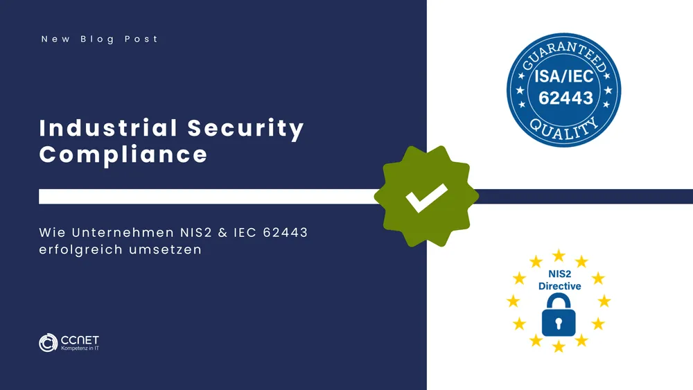 Industrial Security Compliance: Wie Unternehmen NIS2 & IEC 62443 erfolgreich umsetzen