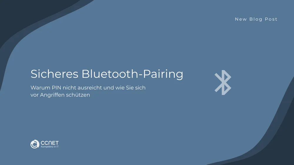 Sicheres Bluetooth-Pairing: Warum PIN nicht ausreicht und wie Sie sich vor Angriffen schützen