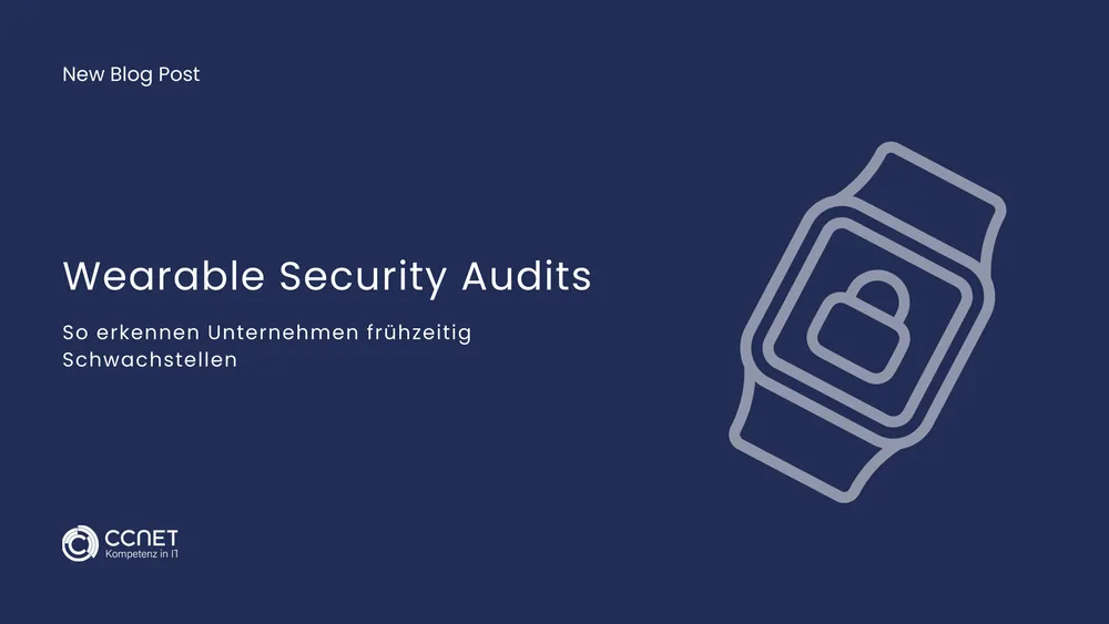 Wearable Security Audits: So erkennen Unternehmen frühzeitig Schwachstellen