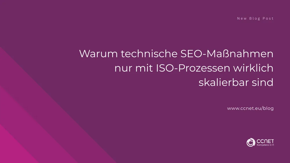 Warum technische SEO-Maßnahmen nur mit ISO-Prozessen wirklich skalierbar sind