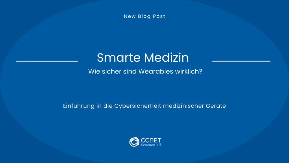 Smarte Medizin - Wie sicher sind Wearables wirklich?: Einführung in die Cybersicherheit medizinischer Geräte