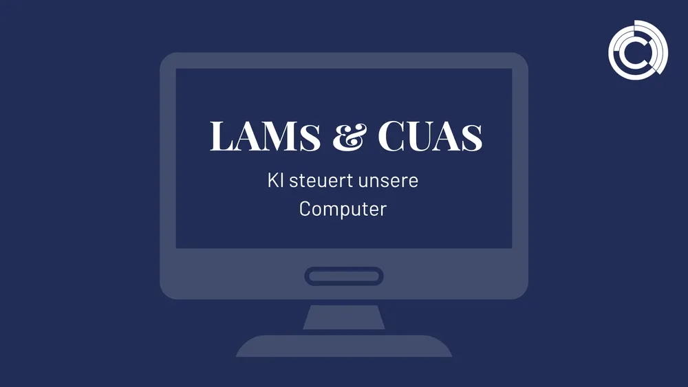 LAMs & CUAs – KI steuert unsere Computer