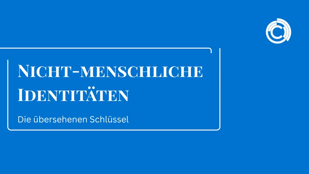 Nicht-menschliche Identitäten: Die übersehenen Schlüssel