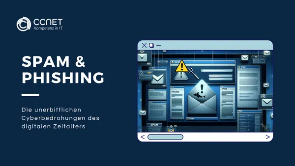 Spam & Phishing - Die unerbittlichen Cyberbedrohungen des digitalen Zeitalters