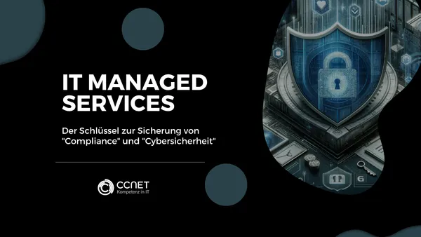 IT Managed Services. Der Schlüssel zur Sicherung von "Compliance" und "Cybersicherheit"