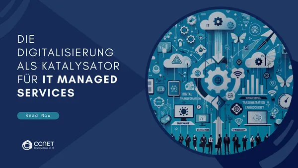 Die Digitalisierung als Katalysator für IT Managed Services