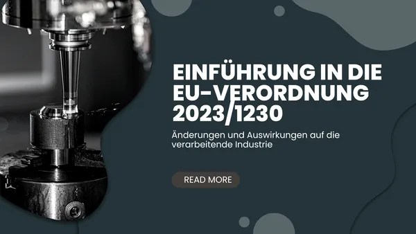 Einführung in die EU-Verordnung 2023/1230 Änderungen und Auswirkungen auf die verarbeitende Industrie