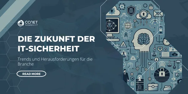 Die Zukunft der IT-Sicherheit: Trends und Herausforderungen für die Branche