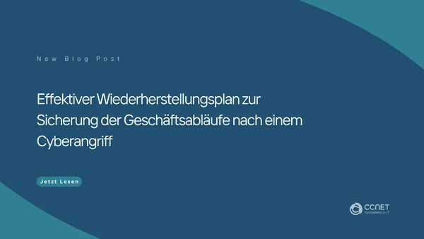 Effektiver Wiederherstellungsplan zur Sicherung der Geschäftsabläufe nach einem Cyberangriff