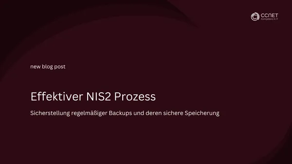 Effektiver NIS2-Prozess: Sicherstellung regelmäßiger Backups und deren sichere Speicherung