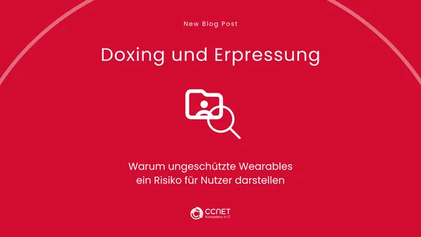 Doxing und Erpressung: Warum ungeschützte Wearables für Nutzer darstellen