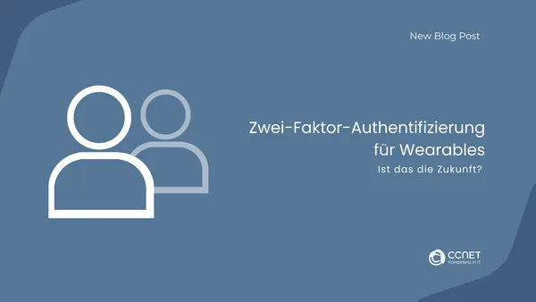 Zwei-Faktor-Authentifizierung für Wearables: Ist das die Zukunft?