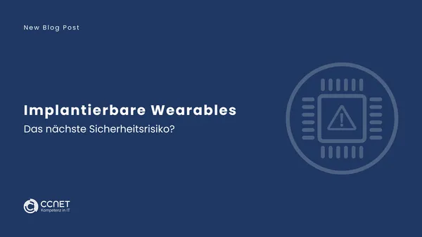 Implantierbare Wearables: Das nächste Sicherheitsrisiko?