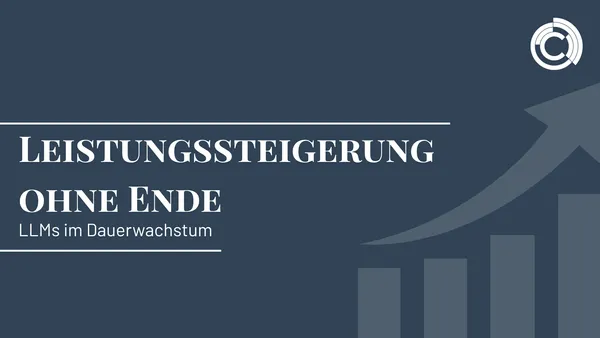 Leistungssteigerung ohne Ende – LLMs im Dauerwachstum