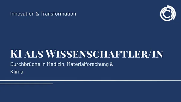 KI als Wissenschaftlerin – Durchbrüche in Forschung & Medizin