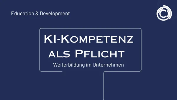 KI-Kompetenz als Pflicht – Weiterbildung im Unternehmen