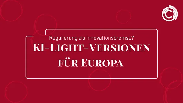 KI-Light-Versionen für Europa – Regulierung als Innovationsbremse?