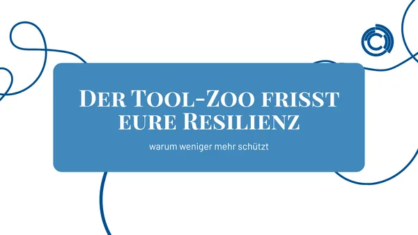 Der Tool-Zoo frisst eure Resilienz