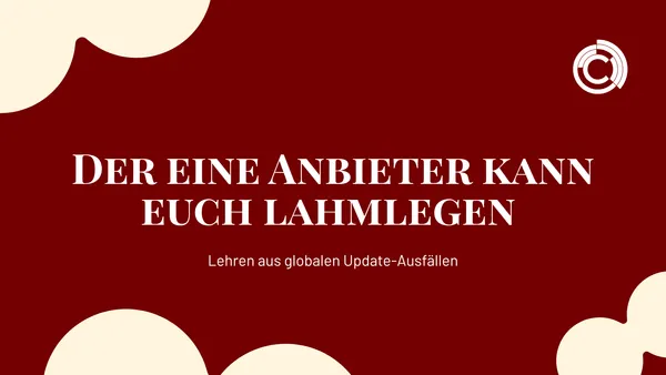 Der „eine“ Anbieter kann euch lahmlegen