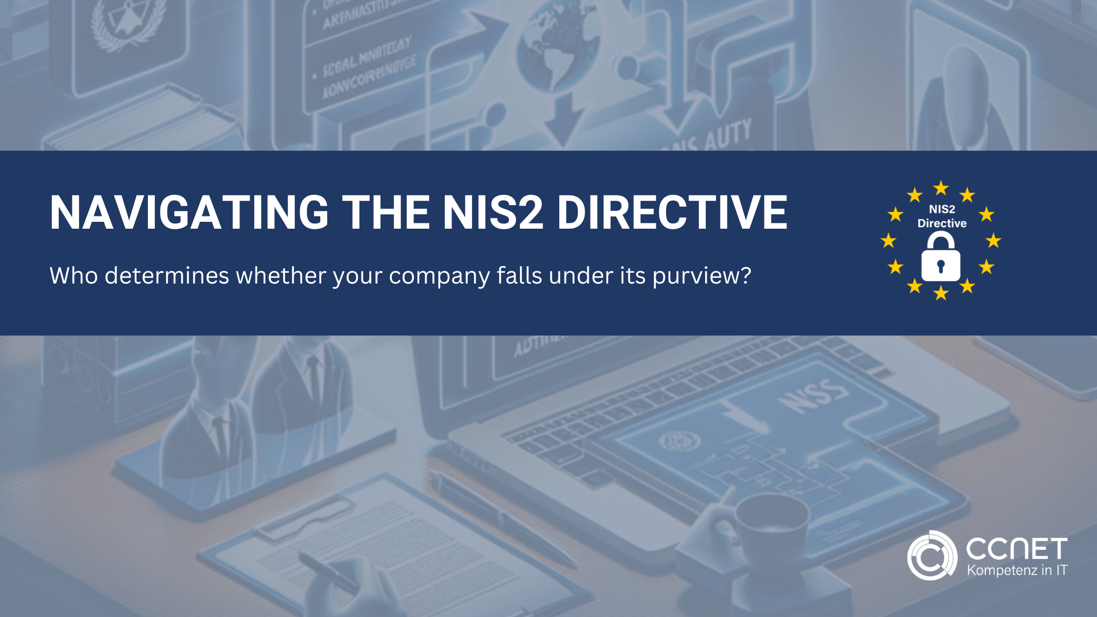 Navigating the NIS2 Directive: Who determines whether your company falls under its purview?