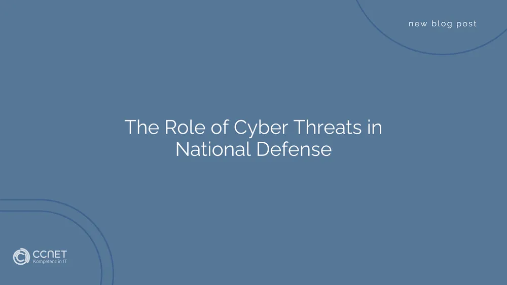The role of cyber threats in national defense