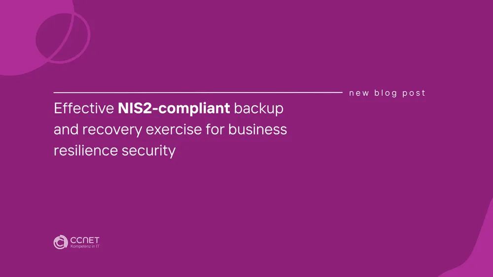 Effective NIS2-compliant backup and recovery exercise for business resilience security
