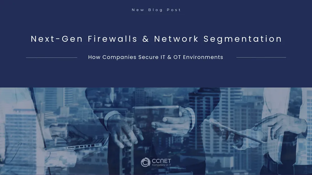 Next-Gen Firewalls & Network Segmentation: How Companies Secure IT & OT Environments