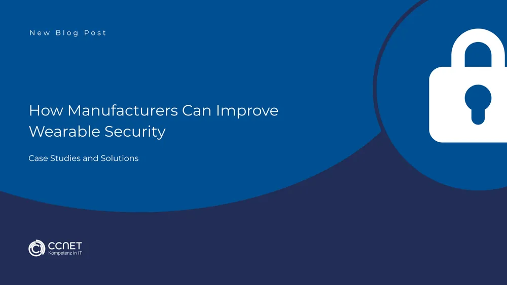How Manufacturers Can Improve Wearable Security: Case Studies and Solutions