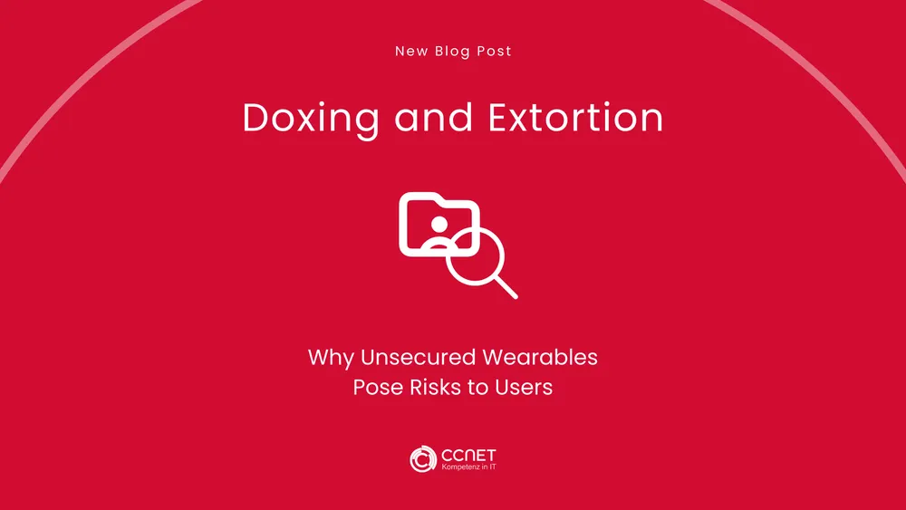 Doxing and Extorion: Why unsecured Wearables pose risks to users