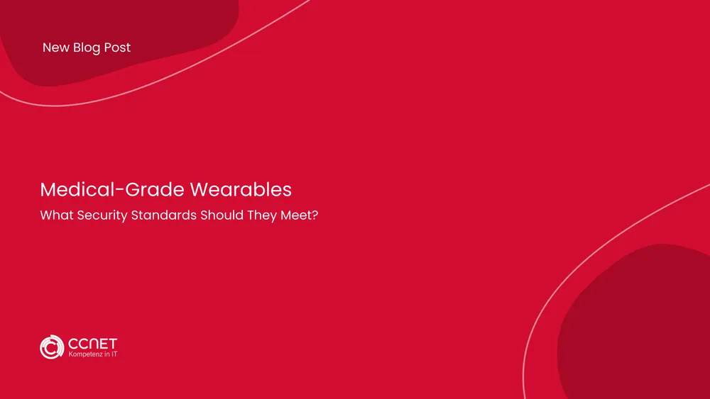 Medical-Grace Wearables: What Security Standards should they meet?