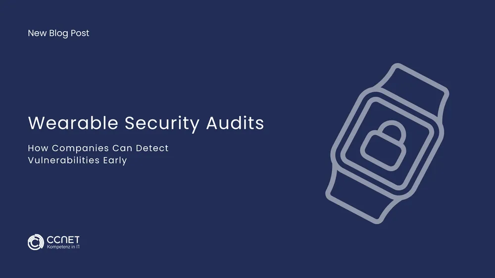 Wearable Security Audits: How companies can detect vulnerabilities early