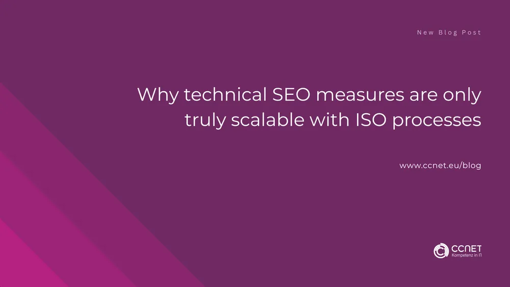 Why Technical SEO Measures Only Scale with ISO Processes