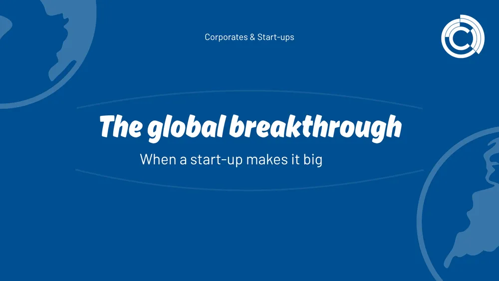 The global breakthrough – When a start-up makes it big
