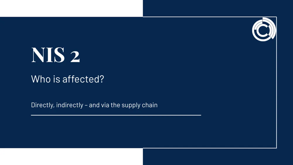 NIS2: Who is affected? Directly, indirectly – and through the supply chain