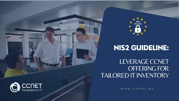 NIS2 Guideline: Leverage CCNet Offering for Tailored IT Inventory