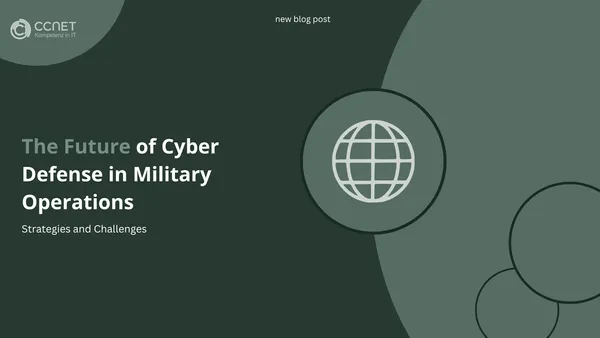 The Future of Cyber Defense in Military Operations: Strategies and Challenges