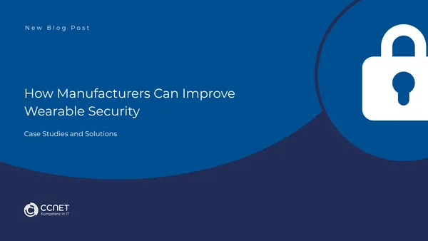 How Manufacturers Can Improve Wearable Security: Case Studies and Solutions