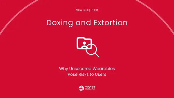 Doxing and Extorion: Why unsecured Wearables pose risks to users