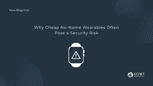 Why Cheap No-Name Wearables Often Pose a Security Risk