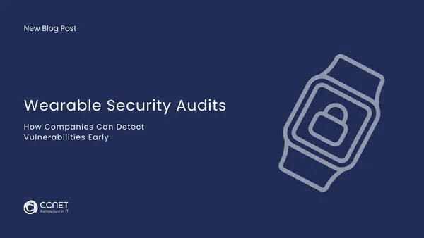 Wearable Security Audits: How companies can detect vulnerabilities early