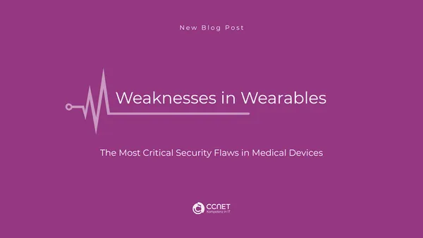 Weaknesses in Wearables: The most critical security flaws in Medical Devices