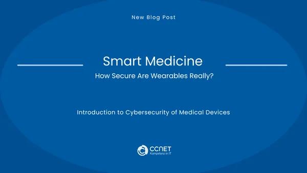 Smart Medicine - How secure are Wearables really?: Introduction to Cybersecurity of Medical Devices